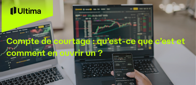 Compte de courtage : qu’est-ce que c’est et comment en ouvrir un ?
