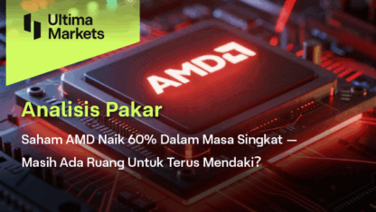 Saham AMD Naik 60% Dalam Masa Singkat — Masih Ada Ruang Untuk Terus Mendaki？