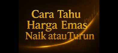 Cara Tahu Harga Emas Naik atau Turun: Panduan Ringkas