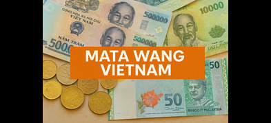 Mata Wang Vietnam vs Ringgit: Siapa Lebih Bernilai?