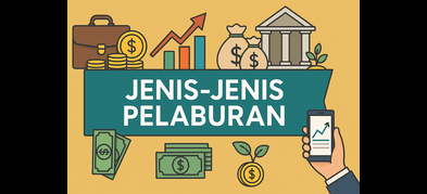 Jenis Pelaburan Mana Sesuai Untuk Anda? Panduan Lengkap