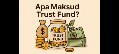 Trust Fund: Maksud, Jenis dan Cara Ia Berfungsi