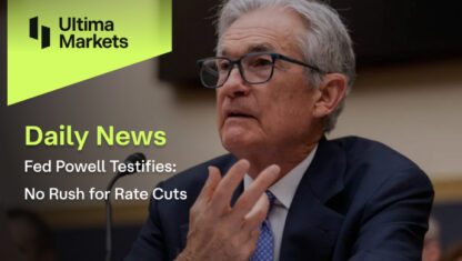 Fed Powell Testifies: No Rush for Rate Cuts!