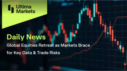 Global Equities Retreat as Markets Brace for Key Data & Trade Risks