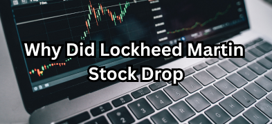 Why Did Lockheed Martin Stock Drop
