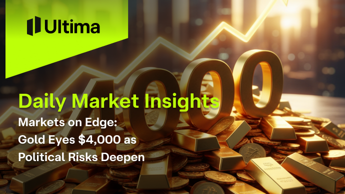 Markets on Edge: Gold Eyes $4,000 as Political Risks Deepen