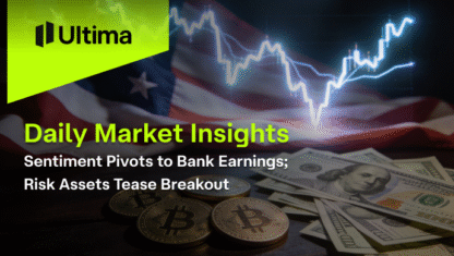 Sentiment Pivots to Bank Earnings; Risk Assets Tease Breakout