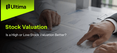 Is a High or Low Stock Valuation Better? 